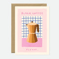 Black Coffee - Greeting Card
