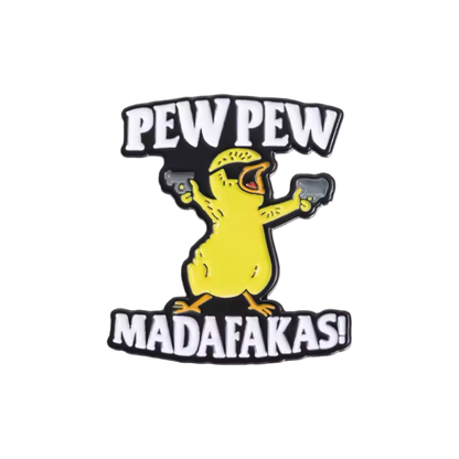 pins poussin pew pew madafakas