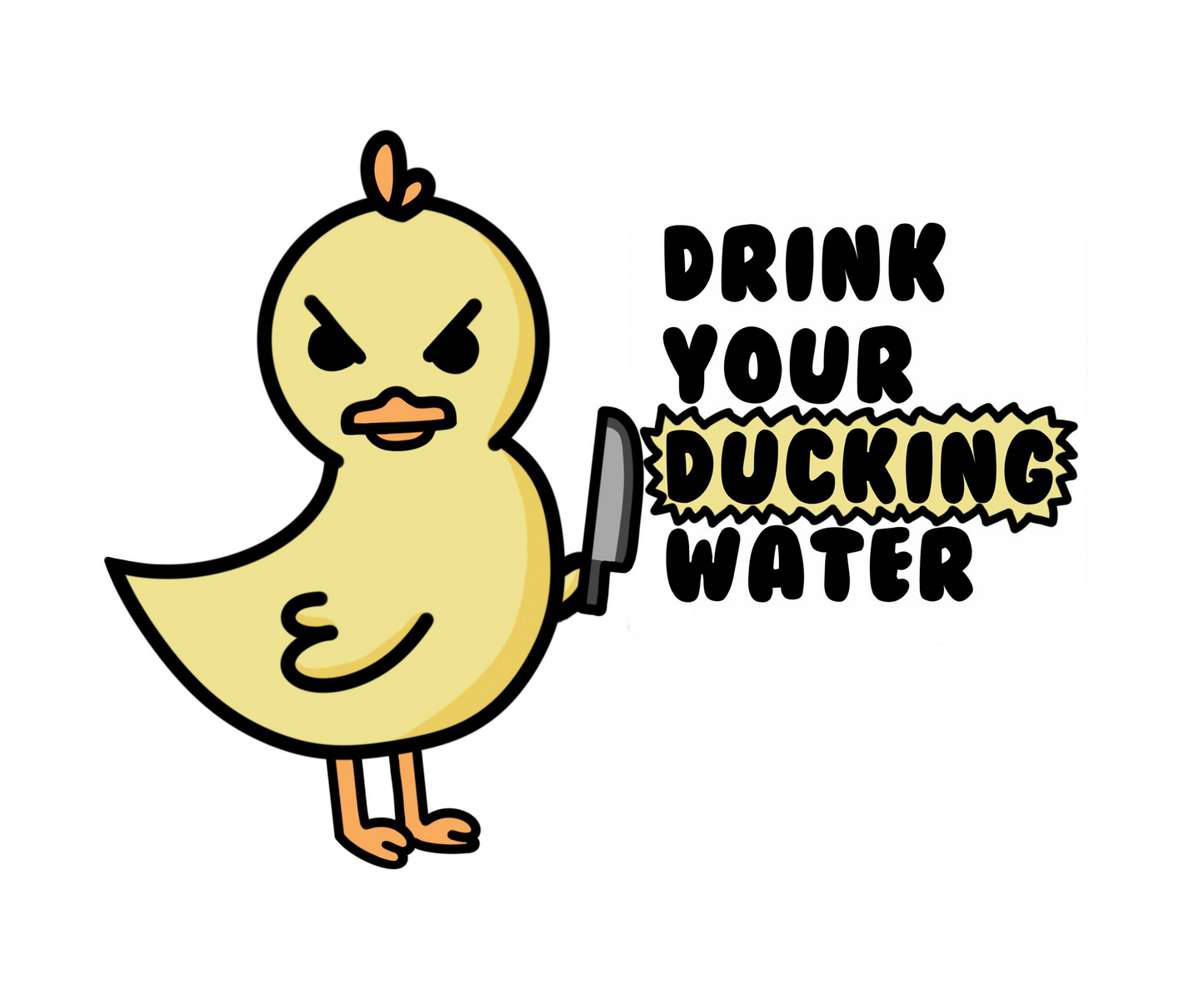 Duck Sticker "Drink Your Ducking Water"