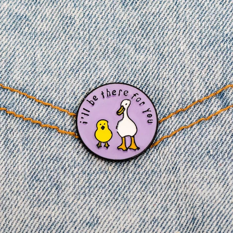 Pins ducks i will be there for you